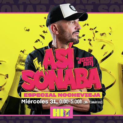 Así Sonaba by Jose AM EP 073 - ASÍ SONABA LA NOCHEVIEJA