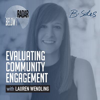 Evaluating Community Engagement — with Lauren Wendling Evaluating Community Engagement — with Lauren Wendling