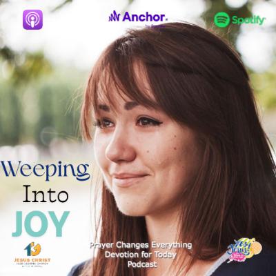 "Weeping Into Joy"