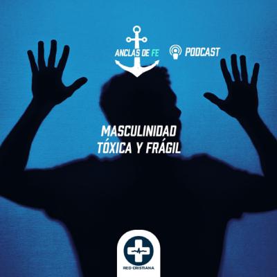 28 | Masculinidad Tóxica y Frágil | Con el Dr. Pablo Nöel