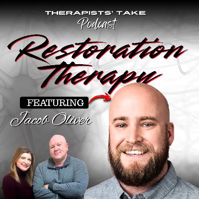 Episode 68: What Is Restoration Therapy? | Guest: Jacob Oliver, LMFT