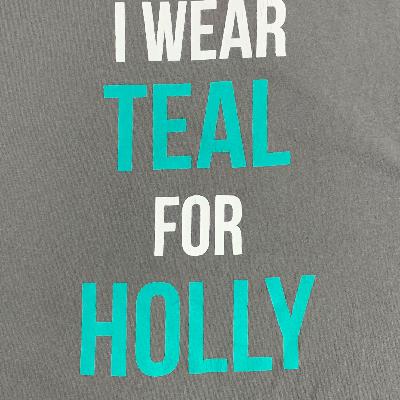 S3 E1 - Episode #1: Together in TEAL- September is Ovarian Cancer Awareness month...We Honor Holly
