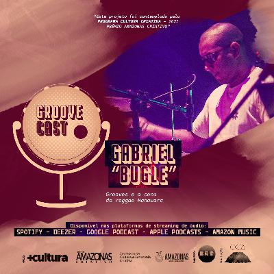 #05 - Gabriel “Bugle” - Grooves e a cena do reggae manauara