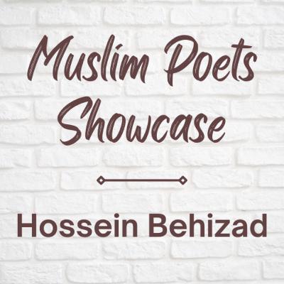 Muslim Poet Showcase featuring Hossein Behizad