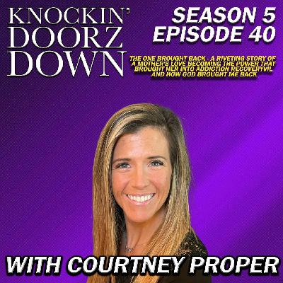 Courtney Proper's SHOCKING Journey From Addiction to Purpose