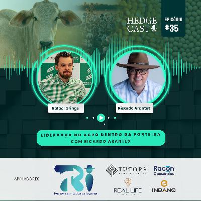 HedgeCast 35 – Liderança no agro dentro da porteira com Ricardo Arantes HedgeCast 35 – Liderança no agro dentro da porteira com Ricardo Arantes