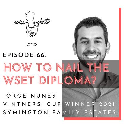 Ep. 66. / How To Nail The WSET L4 Diploma? With Jorge Nunes, The Best Diploma Student of 2021