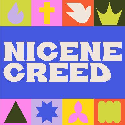 Nicene Creed | Son of God & Son of Man