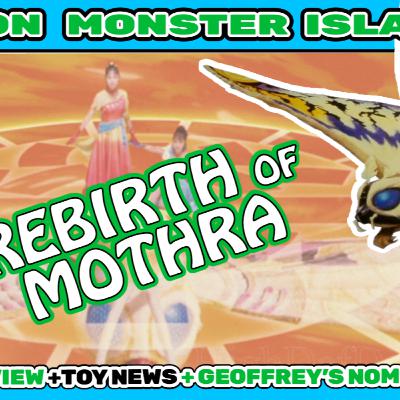 MONSTER ISLAND LIVE: Rebirth of Mothra (1996) Review + Kaiju Toy News + Geoffrey's Award Nominees