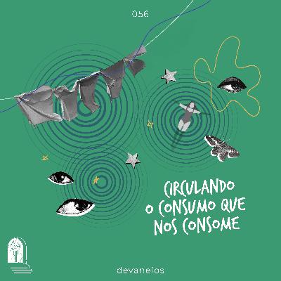EP 56 | Circulando o consumo que nos consome - com Julia Franco EP 56 | Circulando o consumo que nos consome - com Julia Franco