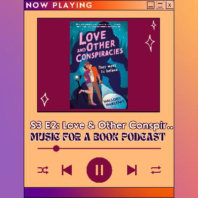 S3 E2: Love and Other Conspiracies by Mallory Marlowe S3 E2: Love and Other Conspiracies by Mallory Marlowe