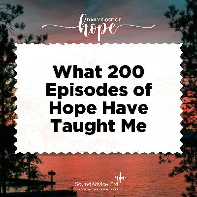 What 200 Episodes of Hope Have Taught Me EP 205