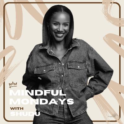 Welcome to Mindful Mondays with Shudu!