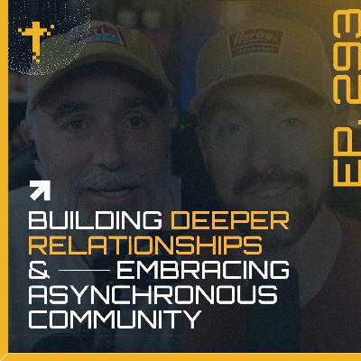 EP293 - Andy Mage & Building Deeper Relationships Embracing Asynchronous Community
