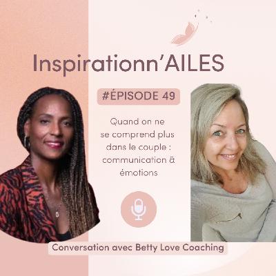 #49 - Quand on ne se comprend plus dans le couple : communication & émotions