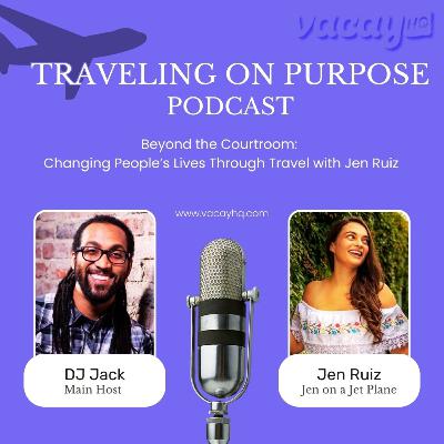 Beyond the Courtroom: Changing People’s Lives Through Travel with Jen Ruiz