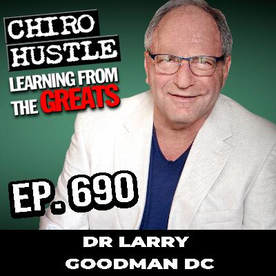 Coaching and Growing Together In Chiropractic with Dr Larry Goodman DC - Chiro Hustle Podcast 690 Coaching and Growing Together In Chiropractic with Dr Larry Goodman DC - Chiro Hustle Podcast 690