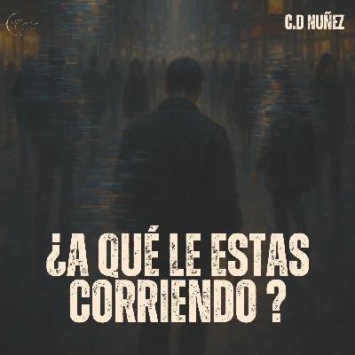 ¿A qué le estas Corriendo?