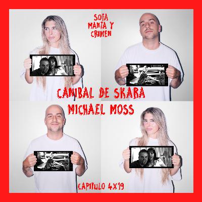 4x19 Canibal de Skara & Michael Moss 4x19 Canibal de Skara & Michael Moss