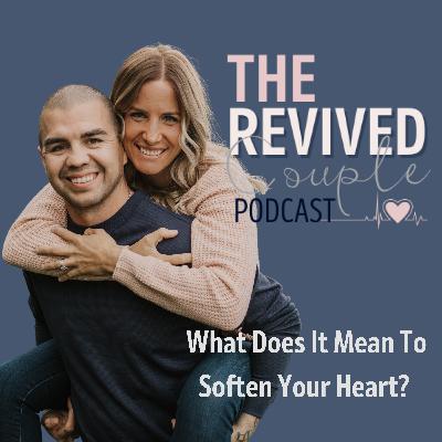 What Does It Mean To Soften Your Heart? What Does It Mean To Soften Your Heart?