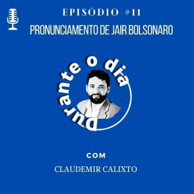 PRONUNCIAMENTO JAIR BOLSONARO PRONUNCIAMENTO JAIR BOLSONARO