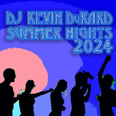 Episode 48: DJ Kevin DuRard - Summer Nights 2024