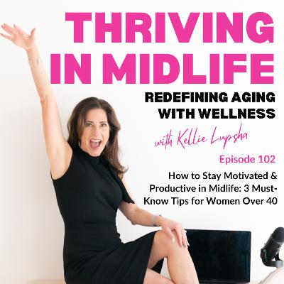 How to Stay Motivated & Productive in Midlife: 3 Must-Know Tips for Women Over 40
