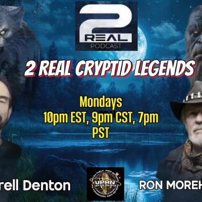 2 REAL CRYPTID LEGENDS Podcast -UPRN Debut - Ron Morehead & Darrell Denton with Michelle Desrochers