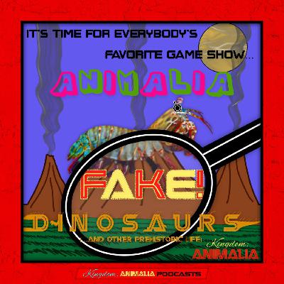 Animalia Fake! - Dinosaurs (…and Other Prehistoric Life)
