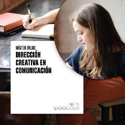 Máster Online en Dirección Creativa en Comunicación- LABASAD Máster Online en Dirección Creativa en Comunicación- LABASAD