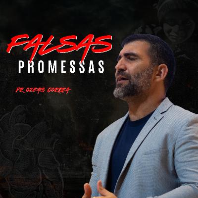 Falsas Promessas - Pr. Ozeas Correa