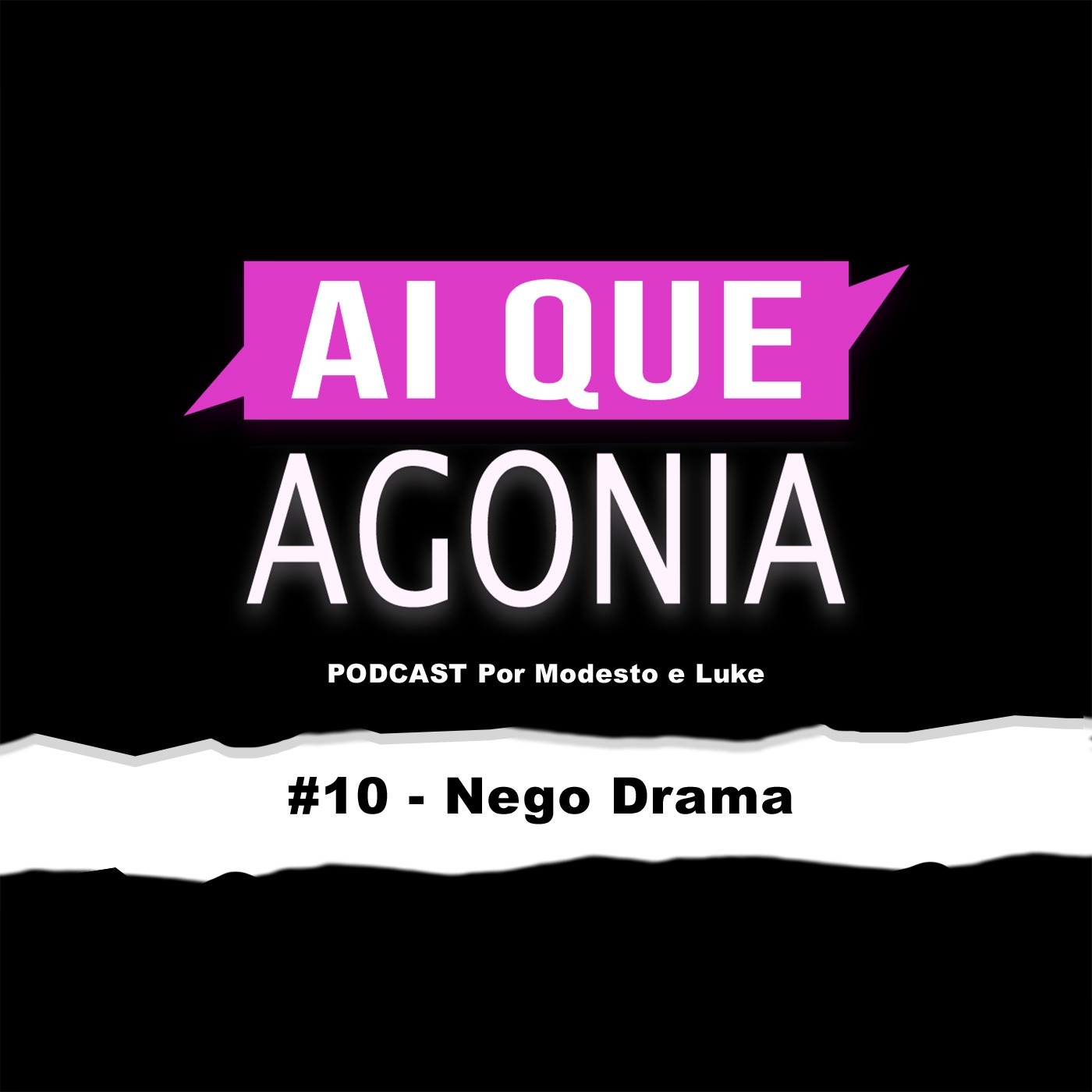 Ai Que Agonia #10 - Nego Drama Ai Que Agonia #10 - Nego Drama