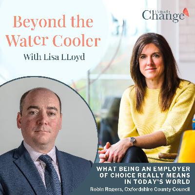 What being an Employer of Choice Really Means in Today's World - Robin Rogers, Oxfordshire County Council What being an Employer of Choice Really Means in Today's World - Robin Rogers, Oxfordshire County Council