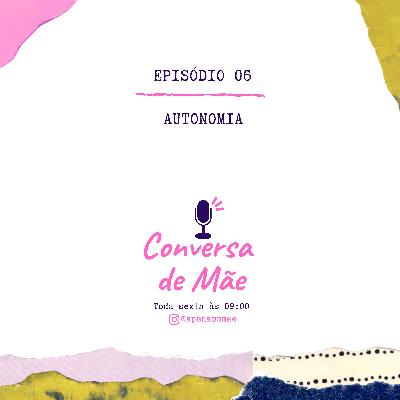 Episódio 6 - Autonomia Episódio 6 - Autonomia