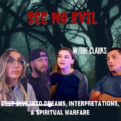 See No Evil: Deep Dive Into Dreams, Intrepretations, and Spiritual Warfare See No Evil: Deep Dive Into Dreams, Intrepretations, and Spiritual Warfare