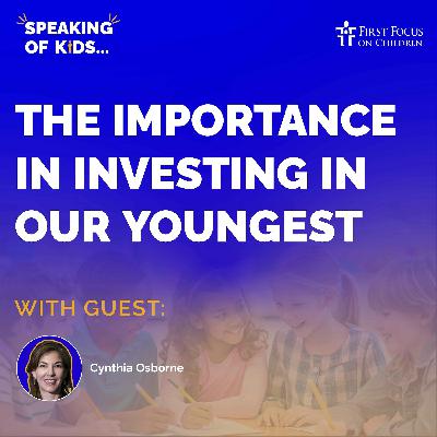 #21 - The Importance in Investing in Our Youngest with Cynthia Osborne