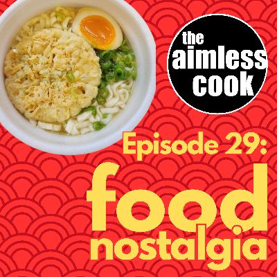 The Aimless Cook Podcast - S1E029 - The Food Nostalgia Episode