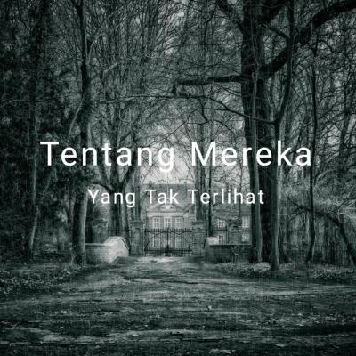 Tentang Mereka yang Tak Terlihat