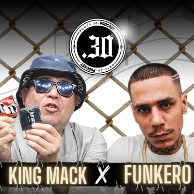 Ep#036 - King Mack X Funkero - Ponto 30 podcast Ep#036 - King Mack X Funkero - Ponto 30 podcast