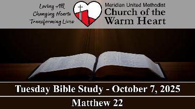 2025-10-07 Tuesday Bible Study of Matthew 22 - Video