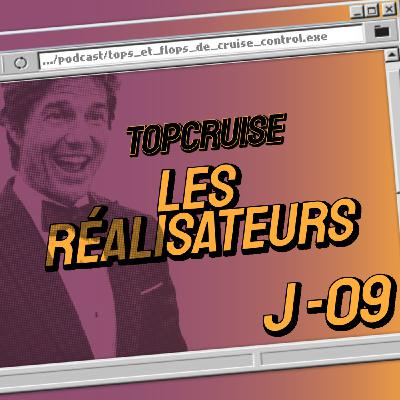 [ J-9 ] TopCruise - Les réalisateurs
