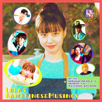 (S5) EP#170: Lola’s Ramblings & Musings: Tastefully Yours, Weak Hero Class 2, The Haunted Palace, Dear HongRang, and More!
