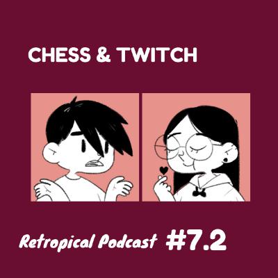 Chess & Twitch: Twitch Chess Elitism | Retropical Podcast #7.2