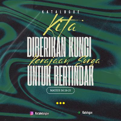 Kita Diberikan Kunci Kerajaan Surga Untuk Bertindak