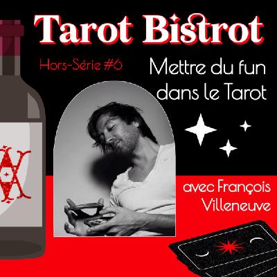 HS#6 - Mettre du fun dans le tarot avec François Villeneuve