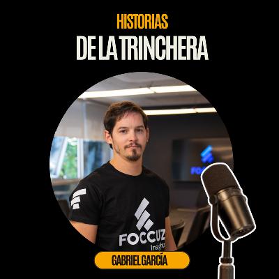 #537 - Historias de la Trinchera, Entrevista a Gabriel García, de Foccuz Pt.2 #537 - Historias de la Trinchera, Entrevista a Gabriel García, de Foccuz Pt.2