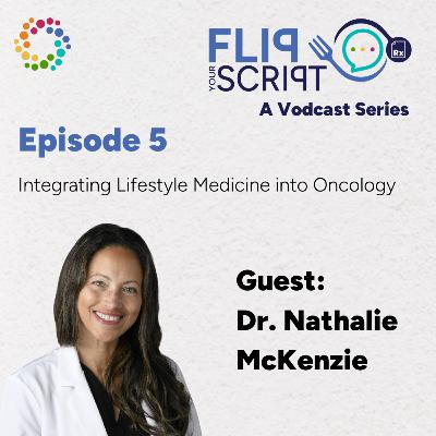 Integrating Lifestyle Medicine into Oncology | Dr. Nathalie McKenzie Integrating Lifestyle Medicine into Oncology | Dr. Nathalie McKenzie