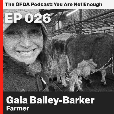Don’t take your food for granted. Farmer, Gala Bailey-Barker Ep. 26 Don’t take your food for granted. Farmer, Gala Bailey-Barker Ep. 26