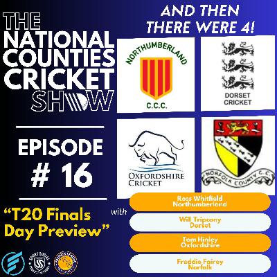 The National Counties Cricket Show - T20 Finals Day Preview with players from each of the contenders!