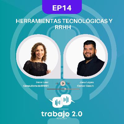 Ep14 - Trabajo 2.0 - Herramientas Tecnológicas Y RRHH